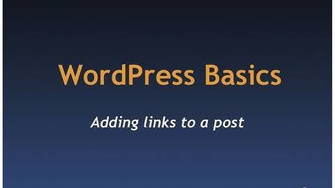 WordPress Basics - Adding links to a post