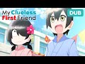 Is This a… Date!? | DUB | My Clueless First Friend