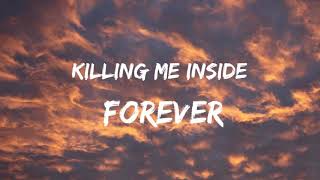 Killing Me Inside-Forever (lyrics)