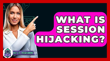 What Is Session Hijacking? - Next LVL Programming