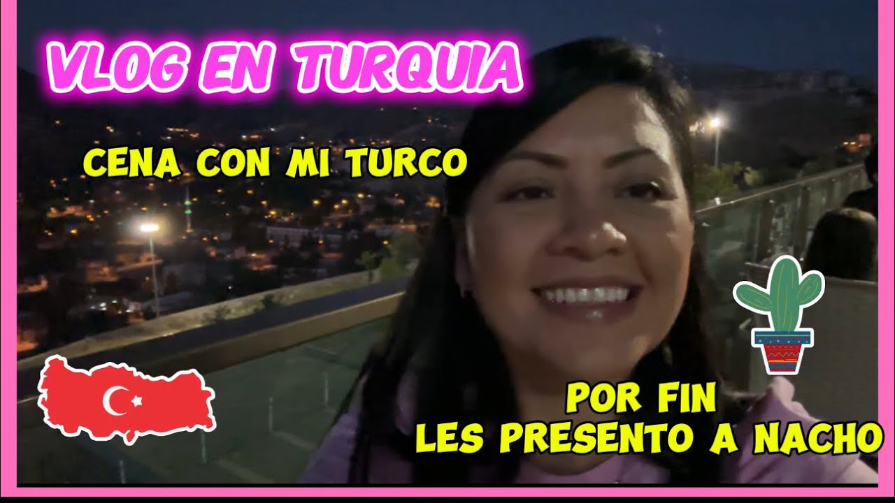 Vlog en Turquia / cena con mi esposo / por fin les presento a Nacho 🇹🇷