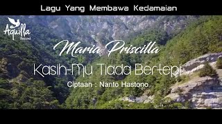 Lagu Yang Membawa Kedamaian  Kasihmu Tiada Bertepi  Maria Priscilla   