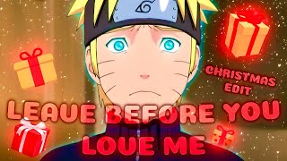 Naruto - Leave Before You Love Me ♥ | &quot;Christmas Edit ❄&quot; | [Edit/AMV]