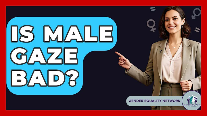 Is Male Gaze Bad? - Gender Equality Network