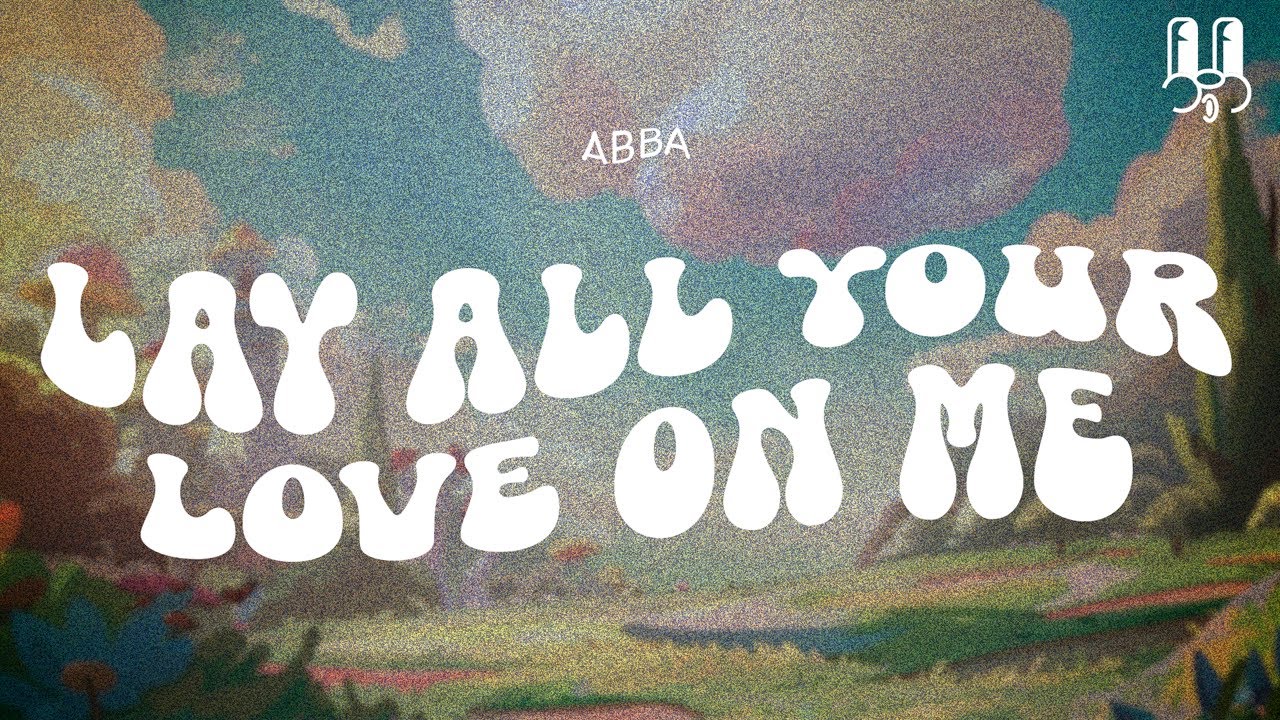 Abba Lay All Your Love On Me Tekst ABBA - Lay All Your Love On Me (Remix) | Lyrics - YouTube