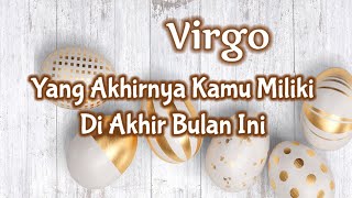 Virgo🎁Yang Akhirnya Kamu Miliki Di Akhir Bulan Ini💪💝🌹