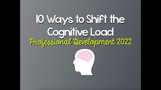 10 Ways to Shift the Cognitive Load