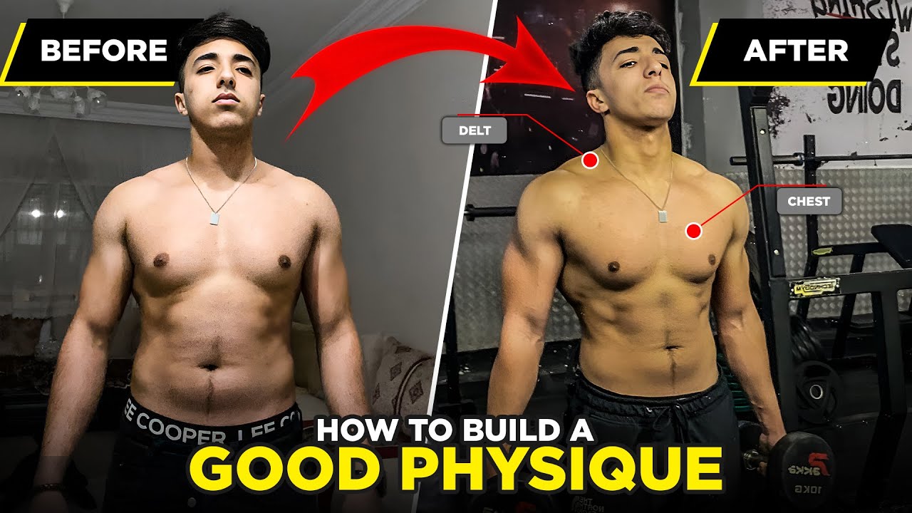 HOW TO BUILD A GOOD PHYSIQUE YouTube