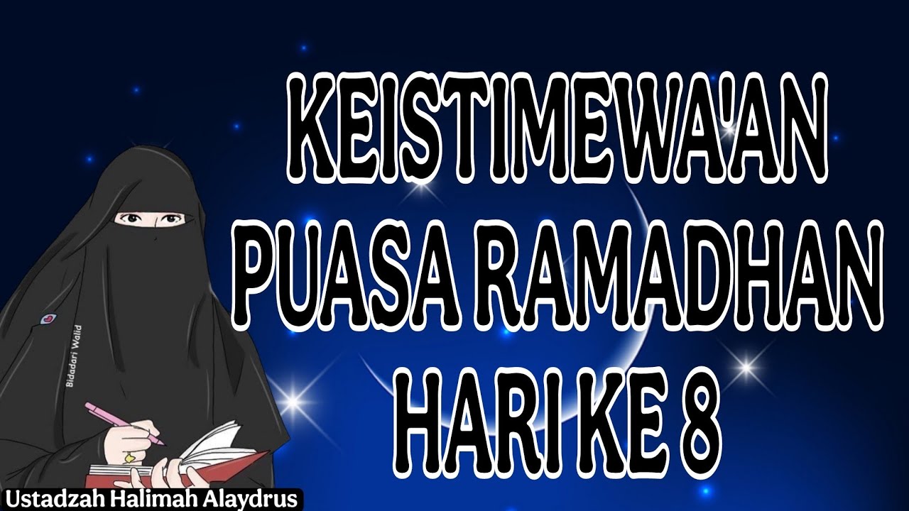 ustadzah halimah alaydrus : KEISTIMEWA'AN PUASA RAMADHAN HARI KE 8