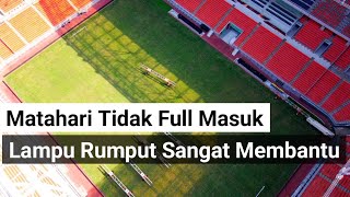 lampu rumput jis sangat membantu ketika matahari tidak full masuk jakarta international stadium