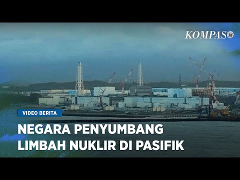 Jejak Limbah PLTN Fukushima Jepang Hingga Sampah Nuklir Pasifik