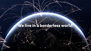 We live in a borderless world!