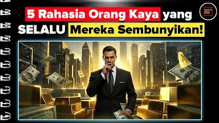 5 Rahasia Orang Kaya yang GAK MAU Mereka Kasih Tau Lo!