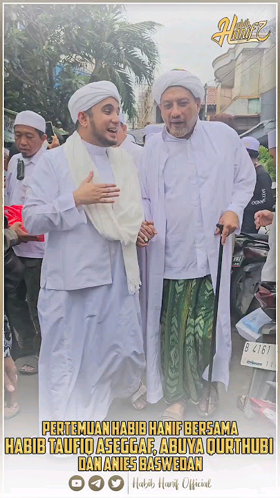 PERTEMUAN HB HANIF BERSAMA HABIB TAUFIQ ASEGGAF, ABUYA QURTHUBI DAN ANIES BASWEDAN DI PETAMBURAN