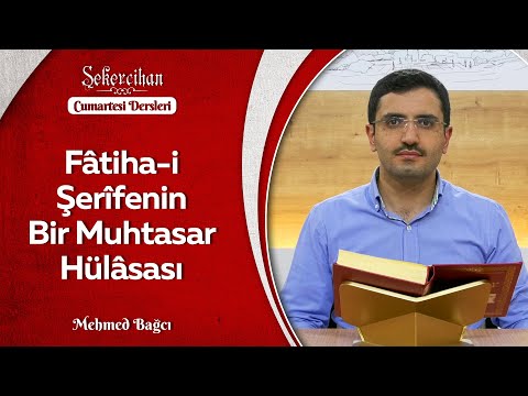Fâtiha-i Şerîfenin Bir Muhtasar Hülâsası | Mehmed Bağcı