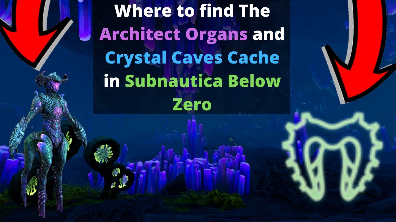 How to find the Architect Organs and Crystal Caves Cache in Subnautica Below Zero YouTube