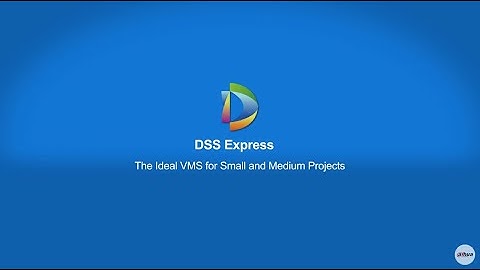 DSS Express Tips 2 - How to add Cameras