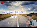 Lirik Haruskah Aku Mati - Arief ~ Mengalah karena Cinta || Lyric Music