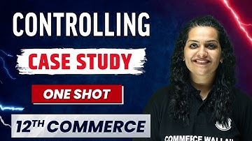 CONTROLLING - CASE STUDY in 1 Shot - Everything Covered | Class 12th Business Studies 🔥