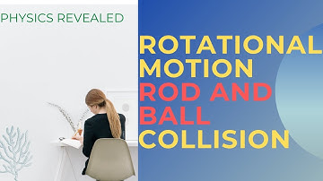 COLLISION OF ROD AND MASS (BALL) | ROTATIONAL MECHANICS | ANGULAR MOMENTUM CONSERVATION | IITJEE