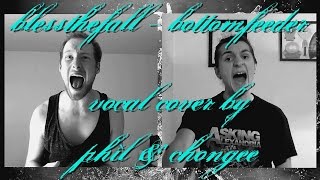 blessthefall - Bottomfeeder (Vocal Cover by PhiL & Chongee) #COVERWEEKEND