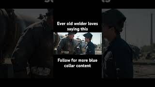 Every old welder #welding #funny #trending #bluecollar #construction #fyp #work