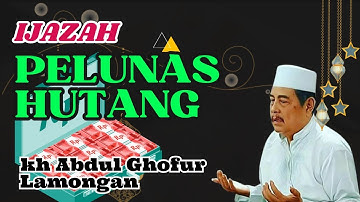 Ijazah Doa Untuk Melunasi Hutang | Di Jamin Lunas | Kh abdul Ghofur Lamongan