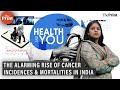 Why are cancer cases & related deaths rising sharply in India