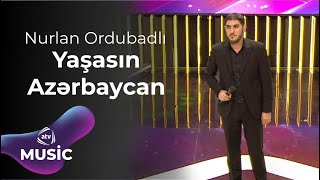 Nurlan Ordubadlı - Yaşasın Azərbaycan