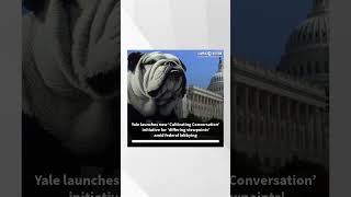 Yale Launches Cultivating Conversation Initiative For Differing Viewpoints Amid Federal Lobbying