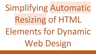 Simplifying Automatic Resizing of HTML Elements for Dynamic Web Design