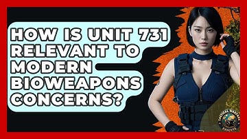 How Is Unit 731 Relevant To Modern Bioweapons Concerns? - Tactical Warfare Experts