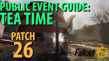 Fallout 76: TEA TIME Public Event Guide, Patch 26
