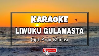 Lagu Karaoke LIWUKU GULAMASTA - Lagu Daerah Buton Tengah - Ciptaan Amir Manasi - #mediakaraoke