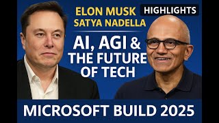 Elon Musk & Satya Nadella Talk Ai, Agi & The Future Of Tech Microsoft Build 2025 Highlights