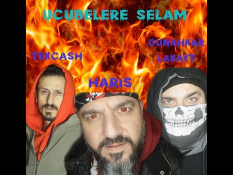 Haris — Ucubelere Selam Feat Günahkar Lakayt & Tekcash