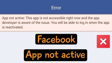 Facebook app not active this app is not accessible right now and the app developer login problem Fix