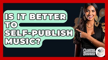 Is It Better To Self-Publish Music? - Classical Serenade