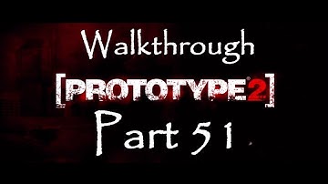 Prototype 2 - Walkthrough Part 51