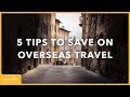 5 Tips to Save Money on International Travel