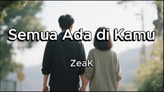 Zeak Semua Ada Di Kamu Official Lyric Video