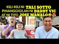 KILI-KILI NI TALI SOTTO PINANGGIGILAN NI DADDY BOSING VIC AT TITO JOSE MANALO!!!