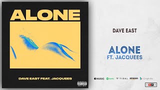 Dave East - Alone Ft. Jacquees