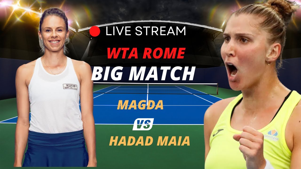 WTA LIVE Beatriz Haddad Maia VS Magda Linette WTA ROME 2023 LIVE TENNIS MATCH PREVIEW