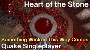 Quake Singleplayer - Something Wicked This Way Comes  - Heart of the Stone (wickedend)