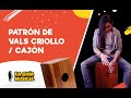 Patrón de Vals Criollo - Cajón Capítulo 3