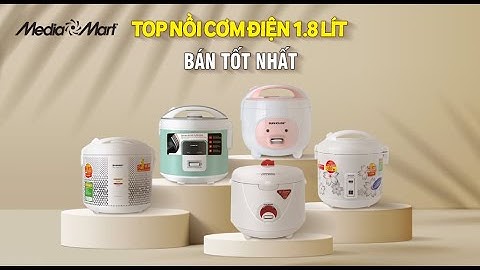 Top 5 nồi cơm điện 1.8 lít bán tốt nhất MediaMart - Điện máy MediaMart