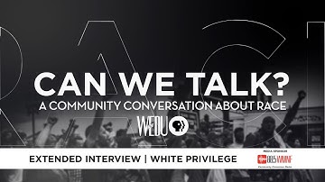 White Privilege and Allyship | EXTENDED INTERVIEW | Can We Talk? A Community Conversation About Race