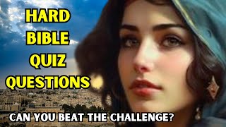 15 HARD BIBLE QUIZ QUESTIONS TO TEST YOUR KNOWLEDGE