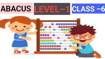 Mastering Math: Abacus Level 1 Class 6 Explained!